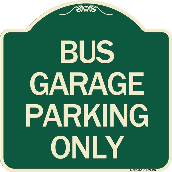 Bus Garage Parking Only Heavy-Gauge Aluminum Architectural Sign, 18" x 18", G-1818-24292